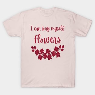 I can buy myself Flowers T-Shirt